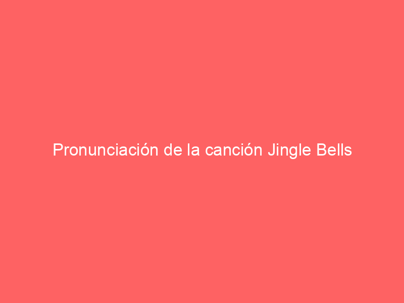 Resultado de imagen para jingle bells letra en ingles pronunciacion